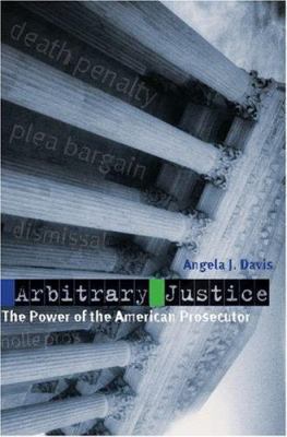 Arbitrary Justice: The Power of the American Pr... 0195177363 Book Cover