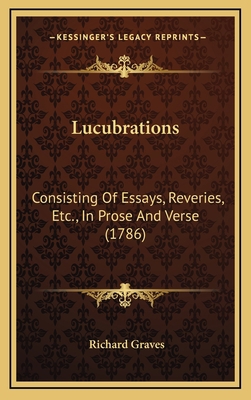 Lucubrations: Consisting of Essays, Reveries, E... 1164284754 Book Cover