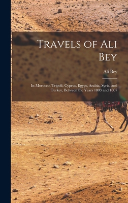 Travels of Ali Bey: In Morocco, Tripoli, Cyprus... 1016064934 Book Cover