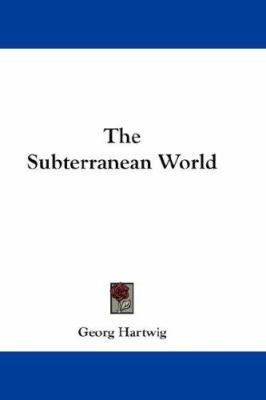 The Subterranean World 0548235600 Book Cover