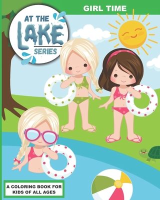 At the Lake: Girl Time at the Lake B08BDZ5MBK Book Cover
