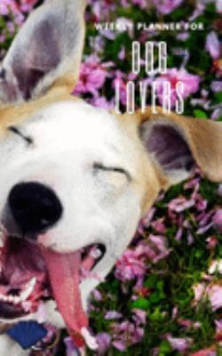 Weekly Planner for Dog Lovers: Handy 5 x 8 weekly planner for 2020. Notebook with to do list and space to add priorities. Idea Gift for family and friends.