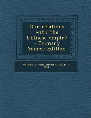 Our Relations with the Chinese Empire 1287831605 Book Cover