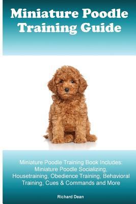 Miniature Poodle Training Guide Miniature Poodl... 1522754741 Book Cover