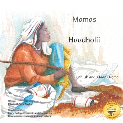 Mamas: The Beauty of Motherhood in Afaan Oromo ... B08WK6L4HL Book Cover