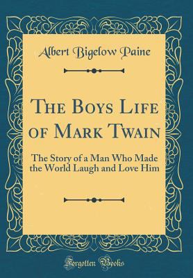 The Boys Life of Mark Twain: The Story of a Man... 0484821024 Book Cover