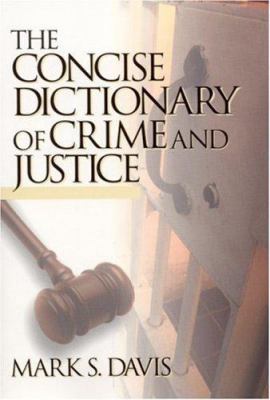 The Concise Dictionary of Crime and Justice 0761921761 Book Cover