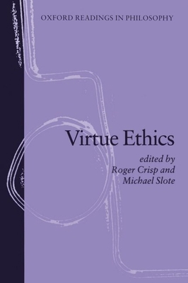 Virtue Ethics (Oxford Readings in Philosophy) 0198751885 Book Cover