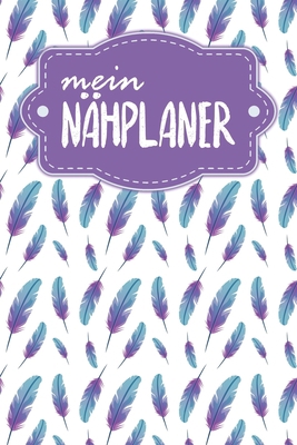 Nähplaner: für deine neuen Nähprojekte zum Ausf... [German] B084DFQVHR Book Cover
