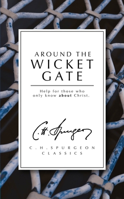 Around the Wicket Gate : Help for Those Who Onl... 0906731542 Book Cover