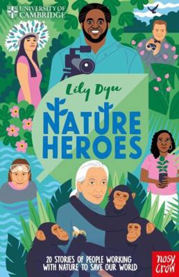 Nosy Crow University of Cambridge Nature Heroes. 1805136402 Book Cover