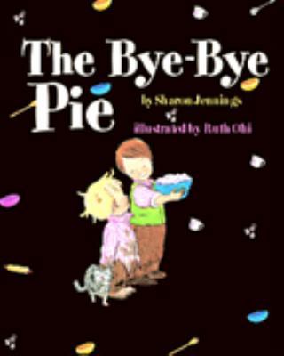 Bye-Bye Pie 1550416642 Book Cover