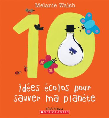 10 Id?es ?colos Pour Sauver Ma Plan?te [French] 0545988624 Book Cover