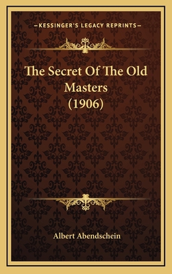 The Secret Of The Old Masters (1906) 116562544X Book Cover