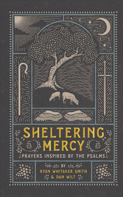 Sheltering Mercy: Prayers Inspired by the Psalms 1587435462 Book Cover