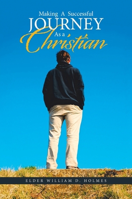 Making a Successful Journey as a Christian 1664145958 Book Cover