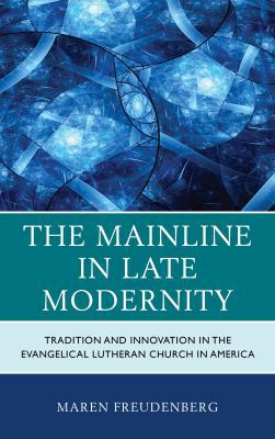 The Mainline in Late Modernity: Tradition and I... 1498555845 Book Cover