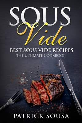 Sous Vide: Best Sous Vide Recipes - The Ultimat... 1801183813 Book Cover