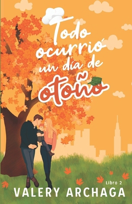Todo Ocurrió Un Día de Otoño: Un Romance Militar [Spanish] B0DNWCCPC6 Book Cover