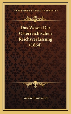 Das Wesen Der Osterreichischen Reichsverfassung... [German] 1168883040 Book Cover