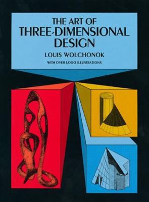 The Art of Three-Dimensional Design (Dover Art ... 0486222012 Book Cover