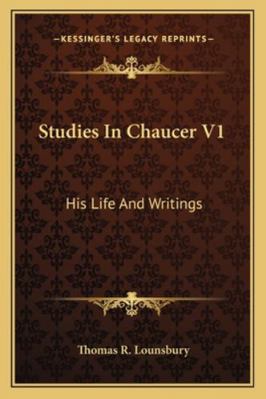 Studies In Chaucer V1: His Life And Writings 1162973986 Book Cover