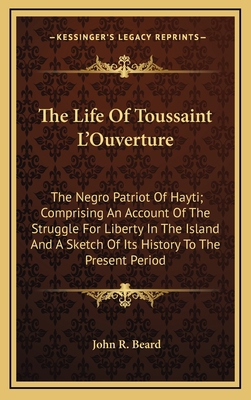 The Life of Toussaint L'Ouverture: The Negro Pa... 1163422886 Book Cover