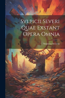 Svlpicii Severi Quae Exstant Opera Omnia 1022260561 Book Cover