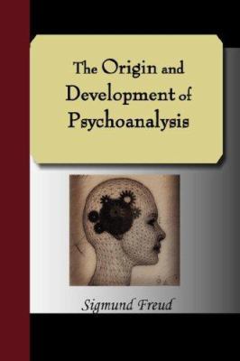 The Origin and Development of Psychoanalysis 1595478892 Book Cover
