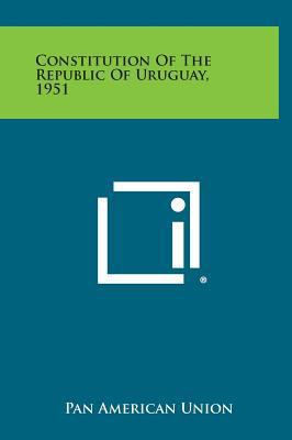 Constitution of the Republic of Uruguay, 1951 1258617366 Book Cover