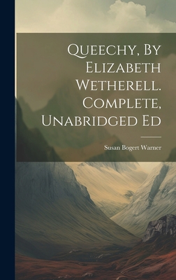 Queechy, By Elizabeth Wetherell. Complete, Unab... 1019742631 Book Cover