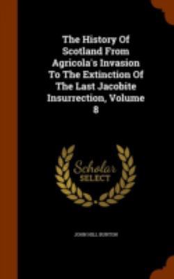 The History Of Scotland From Agricola's Invasio... 1344913199 Book Cover