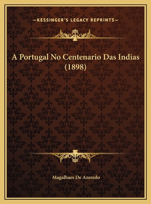 A Portugal No Centenario Das Indias (1898) [Portuguese] 1169522653 Book Cover