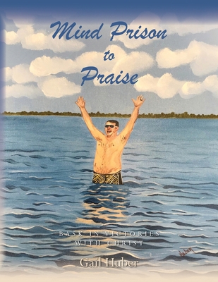 Mind Prison to Praise: Bask in Victories with C... B09Y9PY8V3 Book Cover