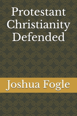 Protestant Christianity Defended B0F7GLWKPN Book Cover