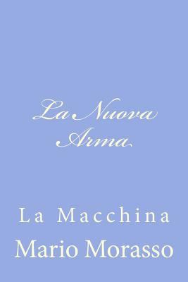 La Nuova Arma: La Macchina [Italian] 1480020087 Book Cover