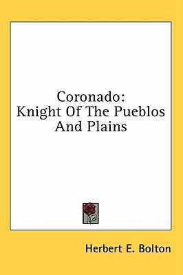 Coronado: Knight Of The Pueblos And Plains 1436716160 Book Cover