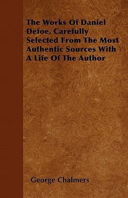 The Works Of Daniel Defoe, Carefully Selected F... 1446038491 Book Cover