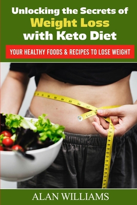 Unlocking the Secrets of Weight Loss with Keto ... 1802329145 Book Cover