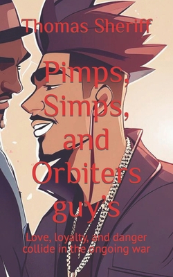 Pimps, Simps, and Orbiters guy's: Love, loyalty...            Book Cover