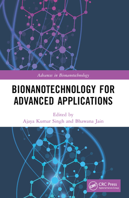 Bionanotechnology for Advanced Applications 1032423226 Book Cover