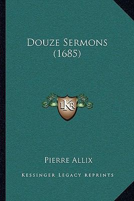 Douze Sermons (1685) [French] 1166206629 Book Cover