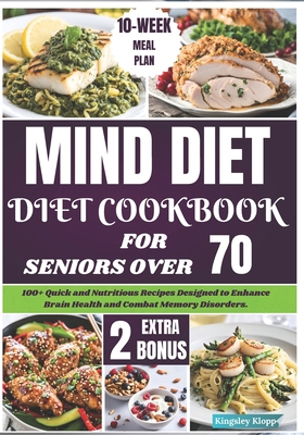 Mind Diet Cookbook for Seniors Over 70: 100+ Qu... B0D92QRTD2 Book Cover