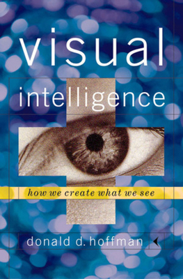 Visual Intelligence: How We Create What We See 0393046699 Book Cover