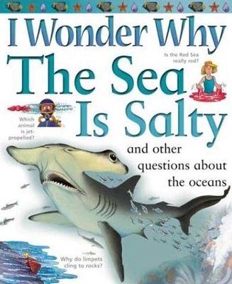 I Wonder Why the Sea Is Salty: And Other Questi... 0753456117 Book Cover