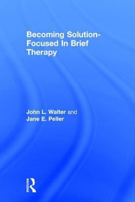 Becoming Solution-Focused In Brief Therapy 0876306539 Book Cover