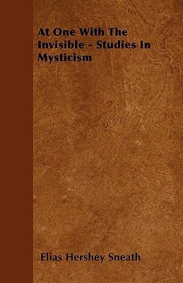 At One With The Invisible - Studies In Mysticism 1445543605 Book Cover