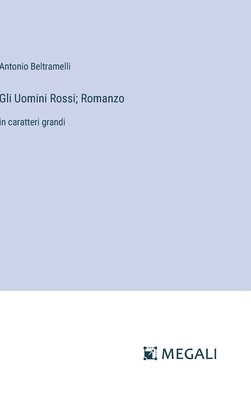 Gli Uomini Rossi; Romanzo: in caratteri grandi [Italian] 3387079354 Book Cover