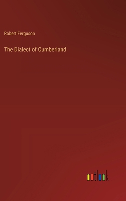 The Dialect of Cumberland 3368648616 Book Cover