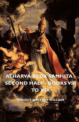 Atharva-Veda Samhita - Second Half - Books VIII... 1443728039 Book Cover